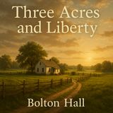 Three Acres and Liberty — Bolton Hall | Homesteading, Freedom & Self-Sufficiency Part 1