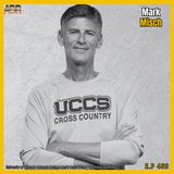 ABR 469: Coach Mark Misch on Building UCCS into an NCAA Division II Distance Running Powerhouse | Cross Country & Track