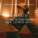 Lo que te trajo hasta aquí...ya no te sirve | Episodio 4