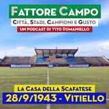 Ep 40 – La storia di Scafati nel nome dello stadio Vitiello: “28 settembre 1943”
