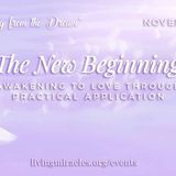 "The New Beginning: Awakening to Love through Practical Application" Online Retreat: Opening Session