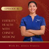 016. Reclaiming Fertility: A Holistic Approach with Classical Chinese Medicine Dr. Alexis Frances