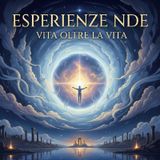 ESPERIENZE NDE - VITA OLTRE LA VITA