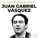 Juan Gabriel Vásquez Flash Biográfico — Colombia y la FIL 2025