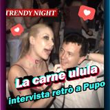 Simona Sessa intervista Pupo 2 parte. "La carne ulula". Trendy Night 2005.