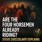 Are the Four Horsemen Already Riding? Steve Cioccolanti Explains