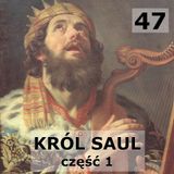 47 - Król Saul 1
