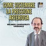 COME SISTEMARE LA PRESSIONE ARTERIOSA - WILMER ZANGHIRATI URBANAZ