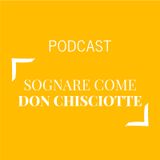 #348 - Sognare come Don Chisciotte | Buongiorno Felicità!