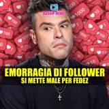 Emorragia di Follower: Si Mette Male Per Fedez!