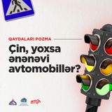 Çin, yoxsa ənənəvi avtomobillər? I Qaydaları pozma
