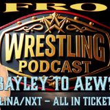 Bayley to AEW Confirmed? - All In Ticket Sales - La Catalina to NXT?