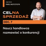 CEL_NA SPRZEDAŻ - odcinek 7 - Rozmowy o konkurencji