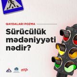Sürücülük mədəniyyəti nədir?