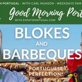Blokes and (Portuguese) Barbeques | Good Morning Portugal!
