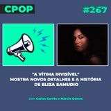 #267 "A Vítima Invisível" mostra novos detalhes e a história de Eliza Samudio