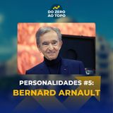 Como BERNARD ARNAULT virou o "rei do luxo" - Personalidades #5