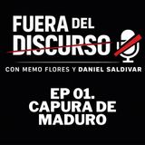 🎙️🎬  Fuera Del Discurso || Captura de Maduro || 01