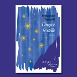 "Dugo e le stelle" un romanzo di Francesco Troccoli