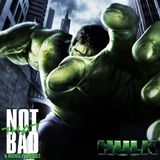 Not That Bad - Hulk(2003)