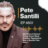 Give Peace A Chance! Trump Gives 2 Week Deadline “Negotiations May or May Not Take Place” [EP4601]
