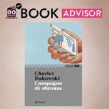 “Compagno di sbronze” di Charles Bukowski: ridurlo ad aforisma social è un errore enorme