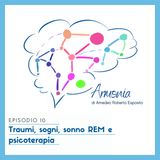 #10: Traumi, Sogni, Sonno REM e Psicoterapia