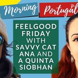 Feelgood Friday with Savvy Cat Ana Caramujo & A Quinta Salir Siobhan on the GMP!