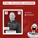 Ep.14 Luca Angeretti, da bandiera della Malnatese ad allenatore di calcio femminile