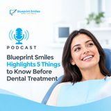 Blueprint Smiles Highlights 5 Things to Know Before Dental Treatment