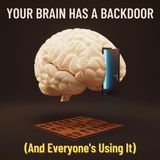 Your Brain Has a Backdoor (And Everyone's Using It)