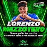 LORENZO MEZZOTERO. Cinque gol in tre partite, l'esordio in Serie B e la Nazionale azera