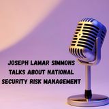 Joseph Lamar Simmons Talks About National Security Risk Management