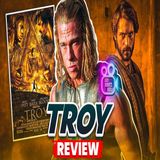 Troy (2004) Review : For Honor. For Glory