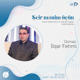 "İlqar Fəhmi həftəsi" I Şeir Mənim Üçün #44