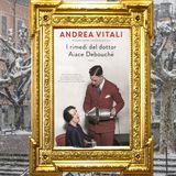 Andrea Vitali: "I rimedi del dottor Aiace Debouche'"
