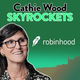 245. Cathie Wood Skyrockets Robinhood Stock | $HOOD Up 75% 📈