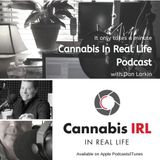 Cannabis In Real Life with Dan Larkin-031