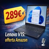 Lenovo V15 a 289€- conviene davvero?