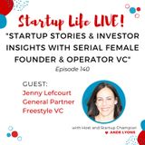EP 140 Startup Stories and Investor Insights from Serial Female Founder and Operator VC