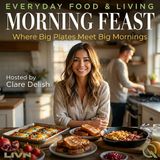 Morning Feast - Discover culinary magic with Clare Delish