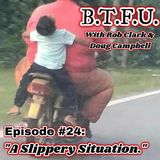 EPISODE #24: "A Slippery Situation."