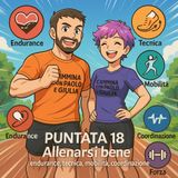 #18 - Allenarsi bene Endurance, tecnica, mobilità, coordinazione e forza (e come si combinano)