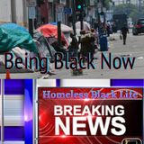 Homeless In LA Episode 2 - Being Black Now Podcast