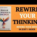 1 Hour of Psychological Principles That Rewire How You Think (Audiobook)