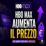 HBO Max aumenta il prezzo, cosa cambia dal 6 luglio