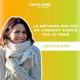 La Méthode Wim Hof ou comment guérir par le FROID - avec Laetitia Bléger