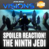 SPOILER REACTION To Star Wars Visions - The Ninth Jedi