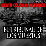 El tribunal de los muertos | Relato colonial de terror