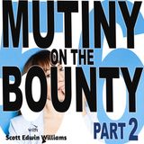 HILF 56 - Mutiny on the Bounty, Part 2 with Scott Edwin Williams